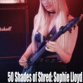 50 Shades Of Shred: Sophie Lloyd