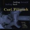 Carl Filipiak "Looking Forward Looking Back"