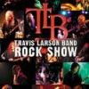 Travis Larson Band "Rock Show"