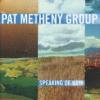 Pat Metheny Group "Speaking Of Now"