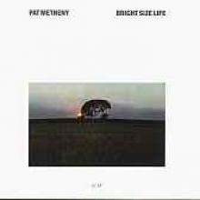 Pat Metheny "Bright Size Life"