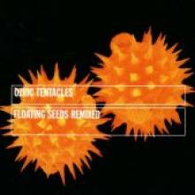 Ozric Tentacles "Floating Seeds Remixed"
