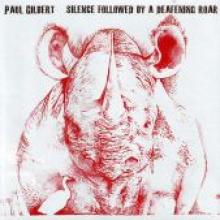 Paul Gilbert "Silence Followed By A Deafening Roar"