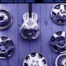 Vargas Blues Band "Texas Tango"